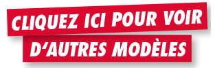 CLIQUEZ ICI POUR VOIR D'AUTRES MODÈLES
